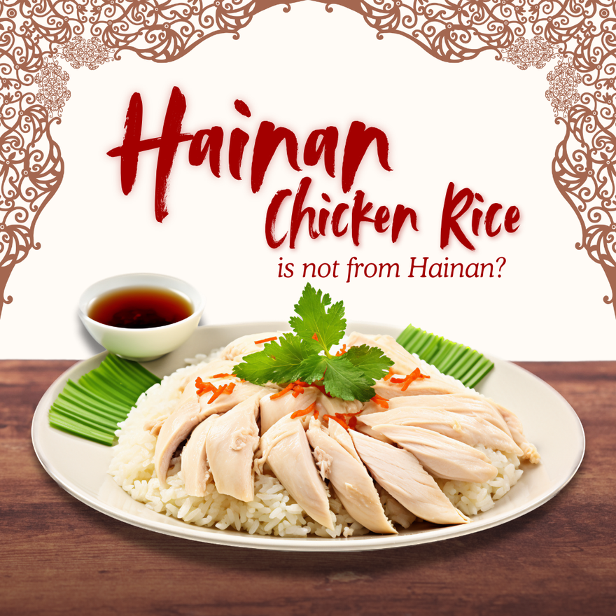 Hainanese Chicken Rice is not from Hainan?